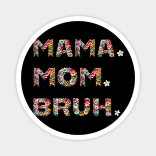 MOM TSHIRT, MOM,MAMA BRUH. A MOM'S LIFE. Magnet